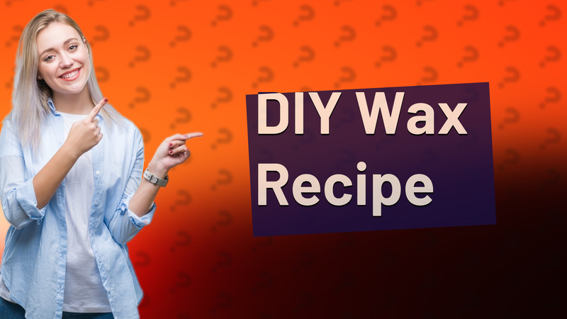 DIY Wax Recipe