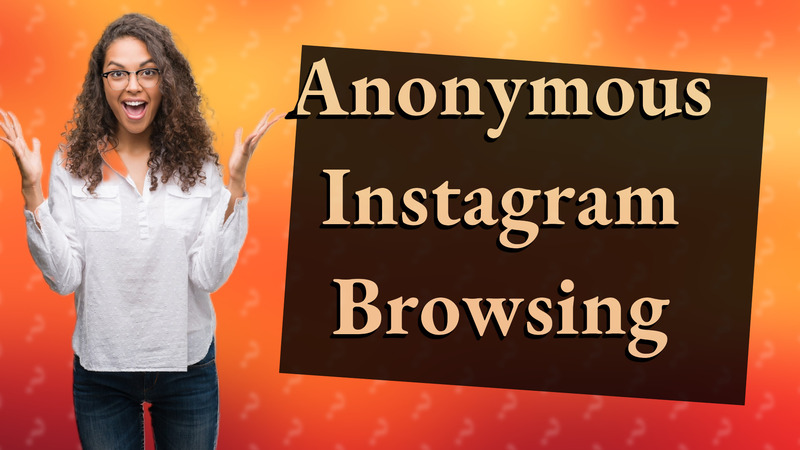 Anonymous Instagram Browsing