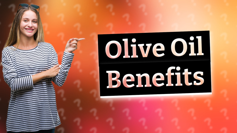Olive Oil Benefits