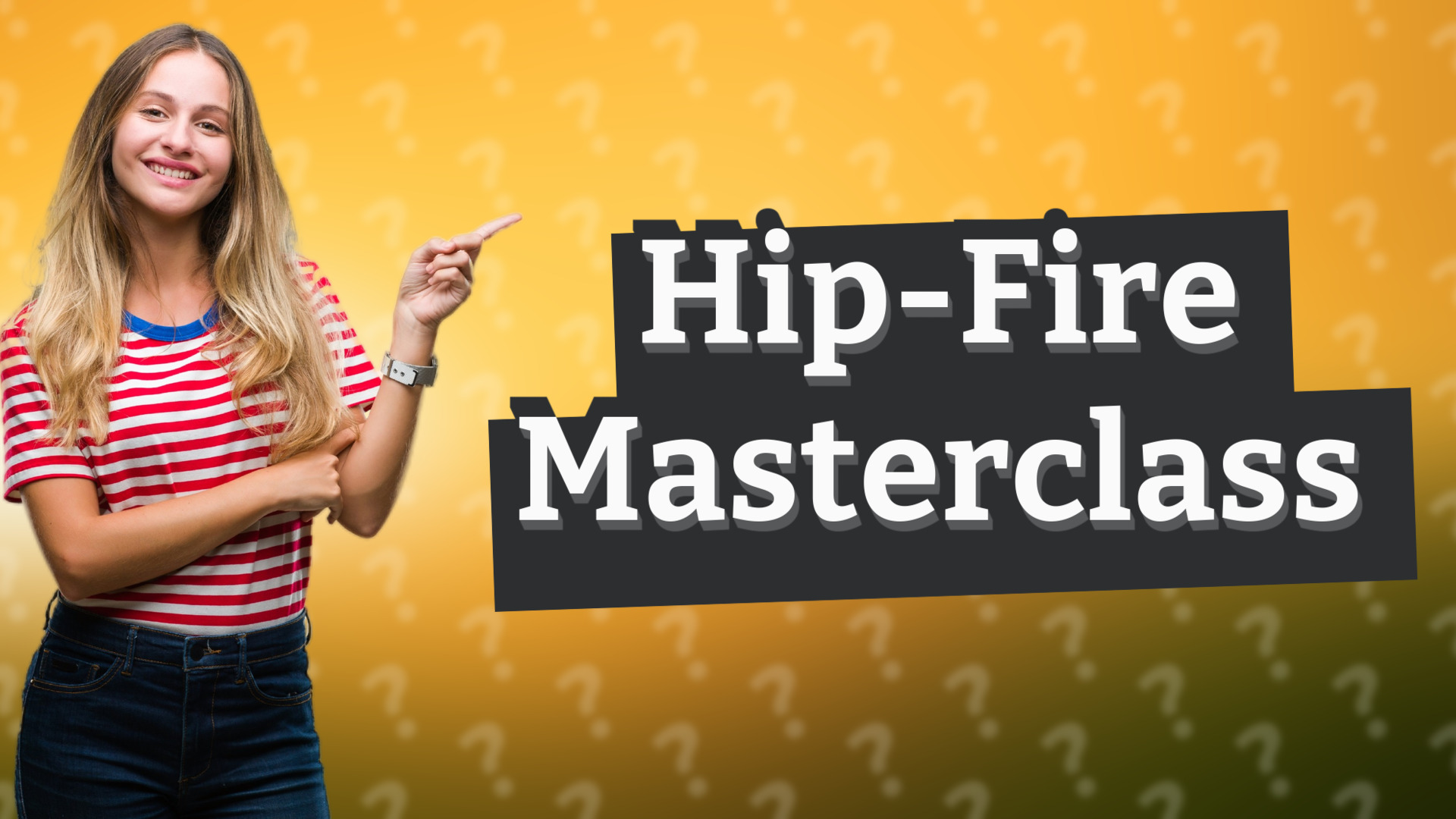 Hip-Fire Masterclass