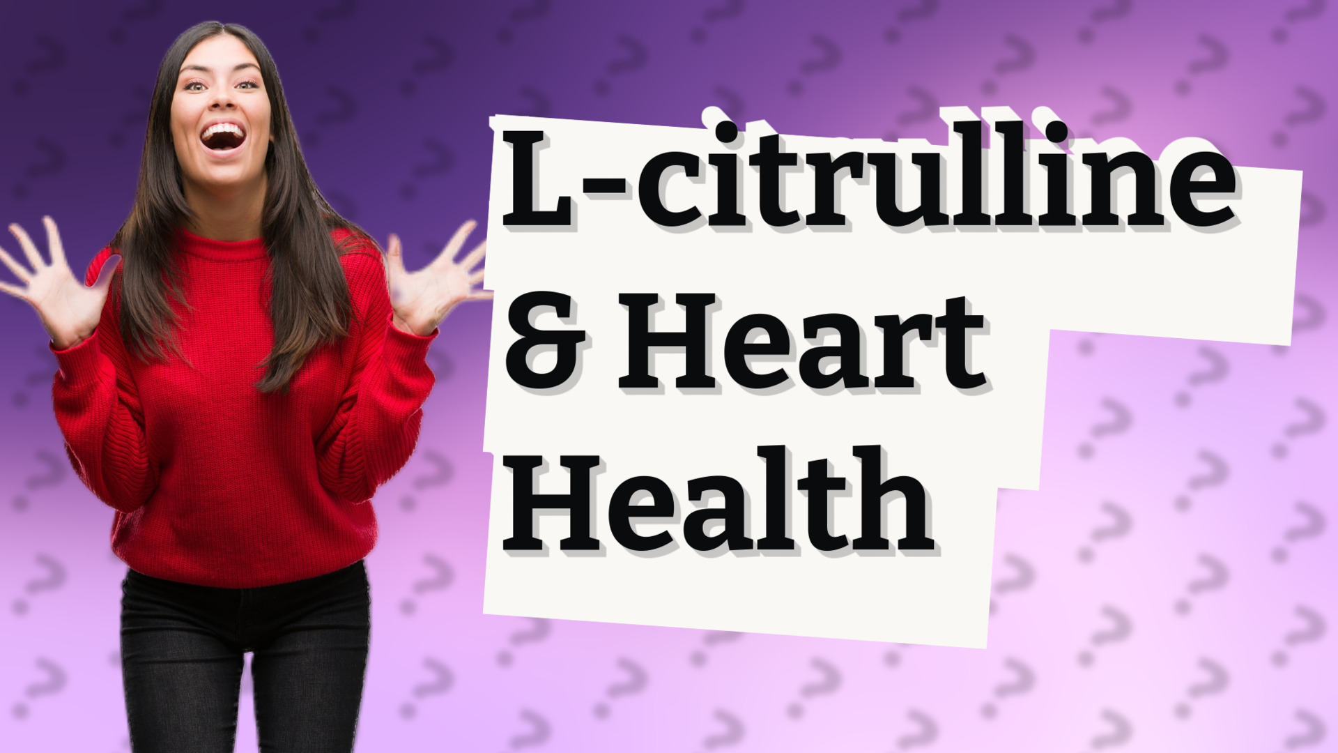 L-citrulline & Heart Health