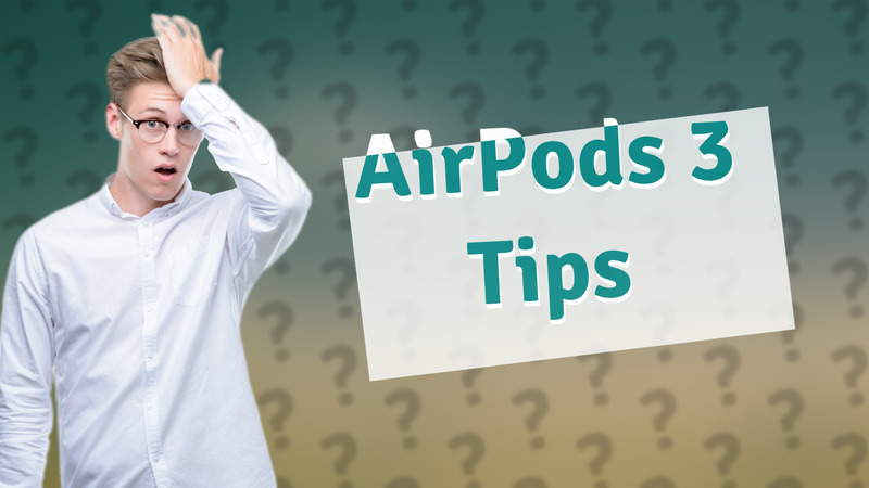 AirPods 3 Tips