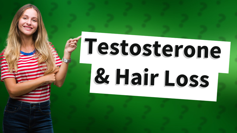 Testosterone & Hair Loss