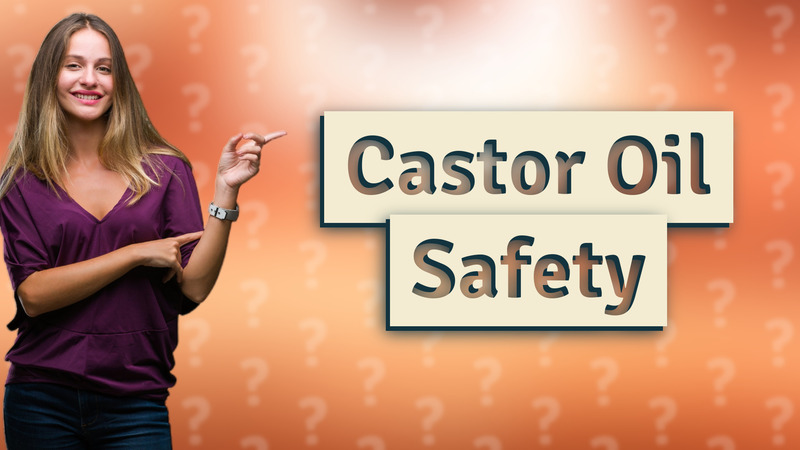 Castor Oil Safety
