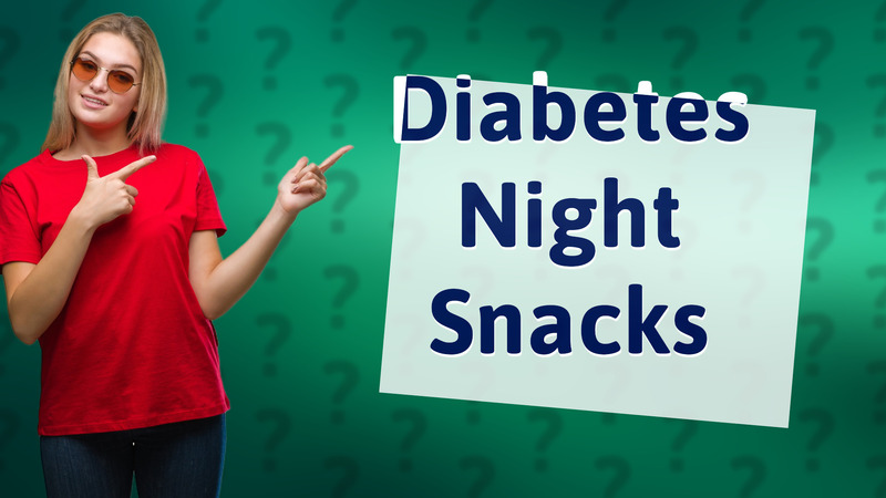 Diabetes Night Snacks