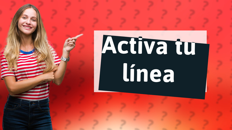 Activa tu línea
