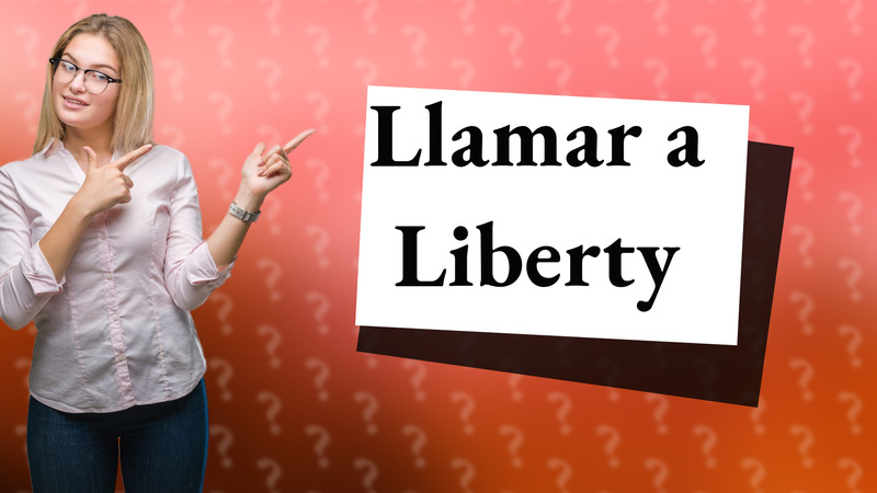 Llamar a Liberty