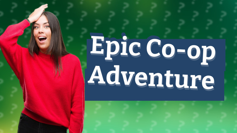 Epic Co-op Adventure