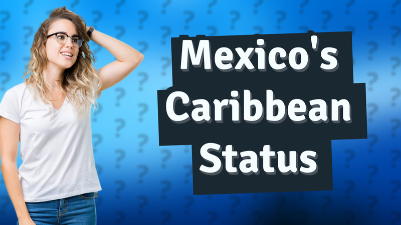 Mexico's Caribbean Status