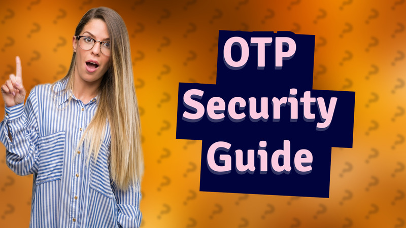 OTP Security Guide