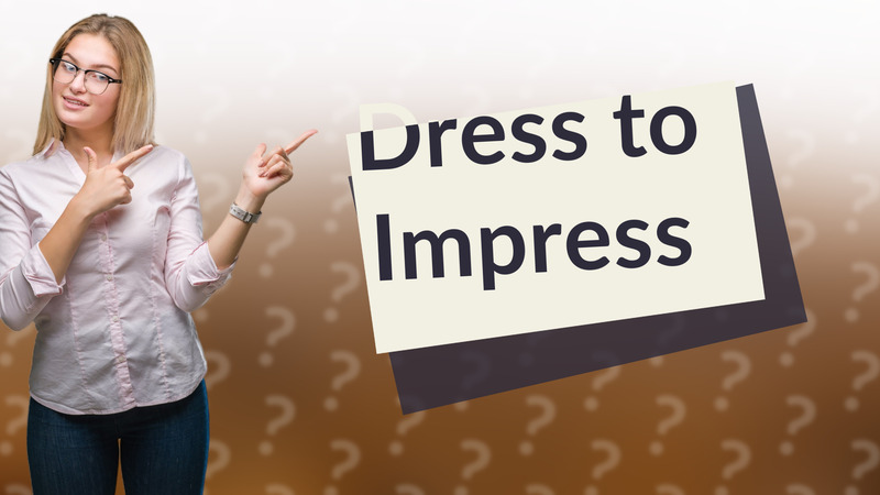 Dress to Impress