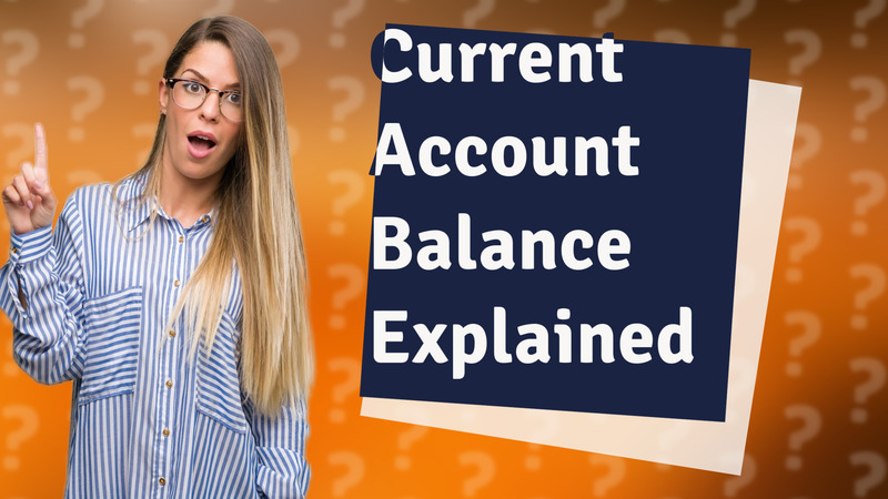Current Account Balance Explained