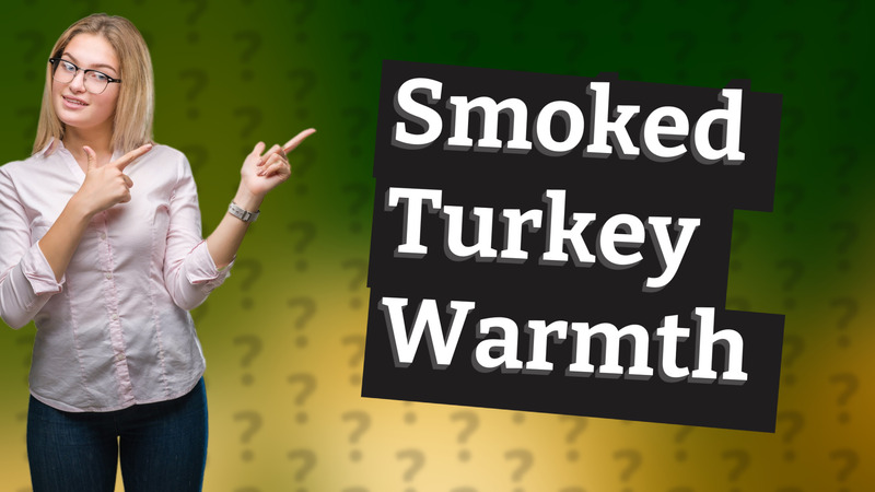Smoked Turkey Warmth