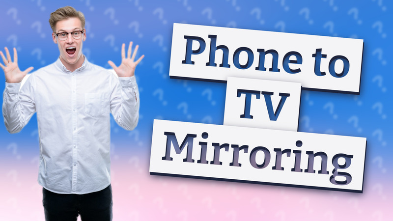 Phone to TV Mirroring