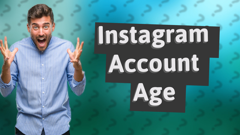 Instagram Account Age
