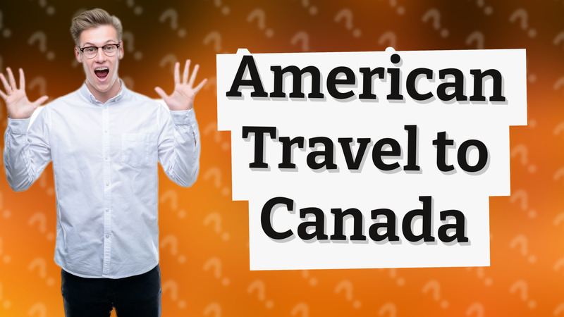 American Travel to Canada