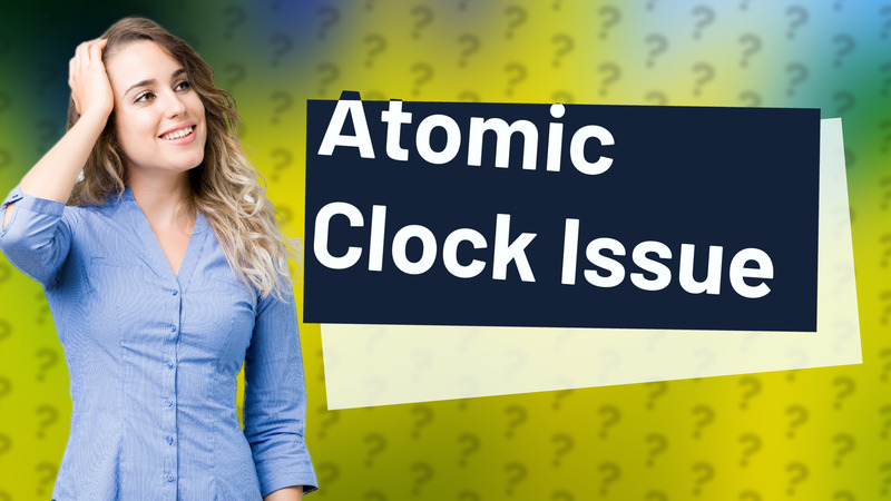 Atomic Clock Issue