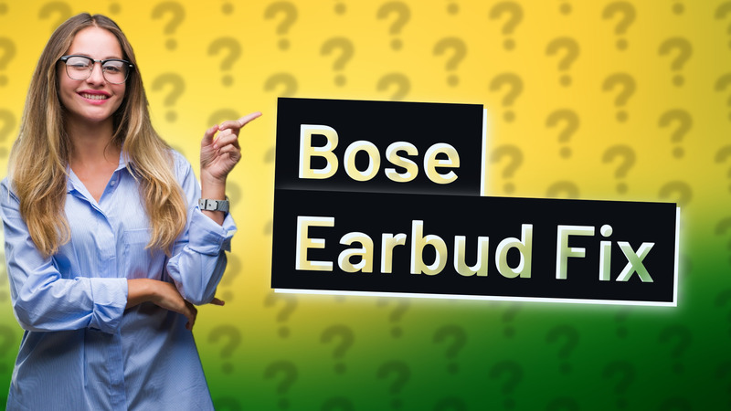 Bose Earbud Fix