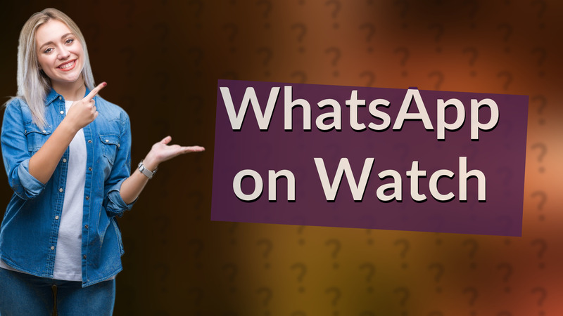 WhatsApp on Watch