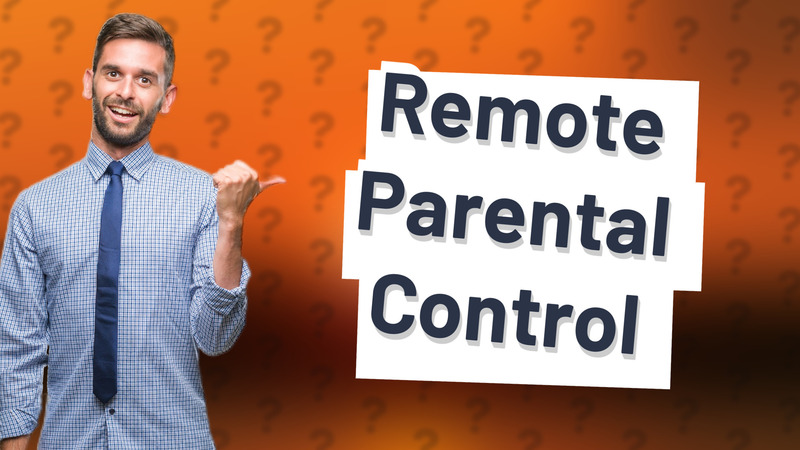Remote Parental Control
