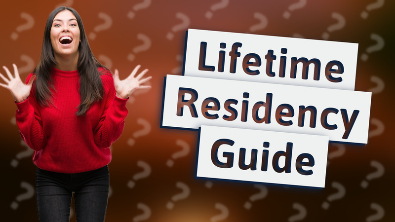 Lifetime Residency Guide