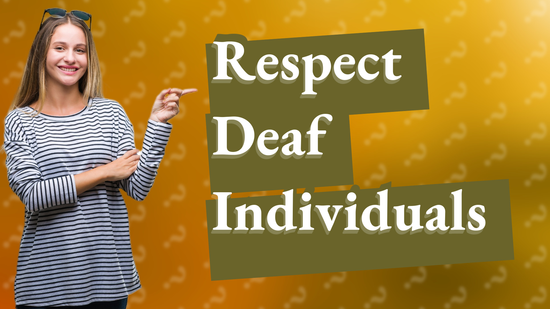 Respect Deaf Individuals
