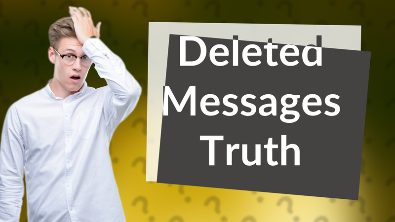 Deleted Messages Truth