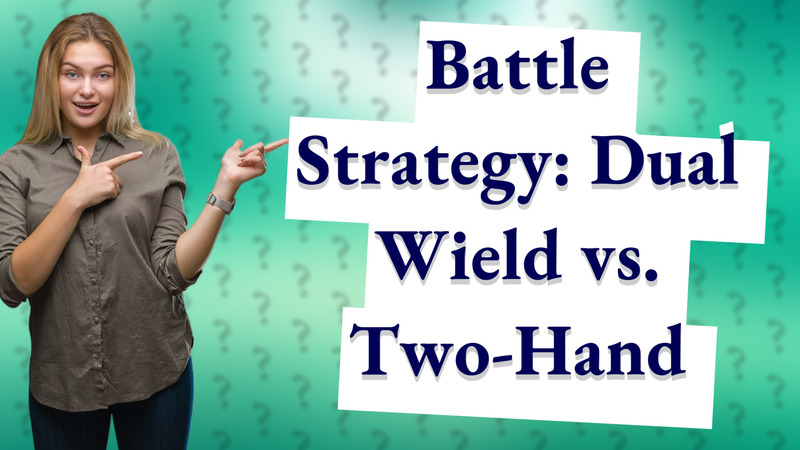 Battle Strategy: Dual Wield vs. Two-Hand