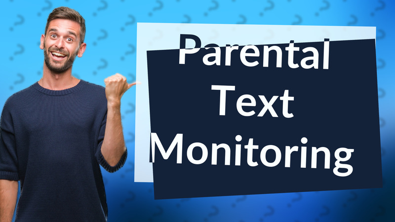 Parental Text Monitoring