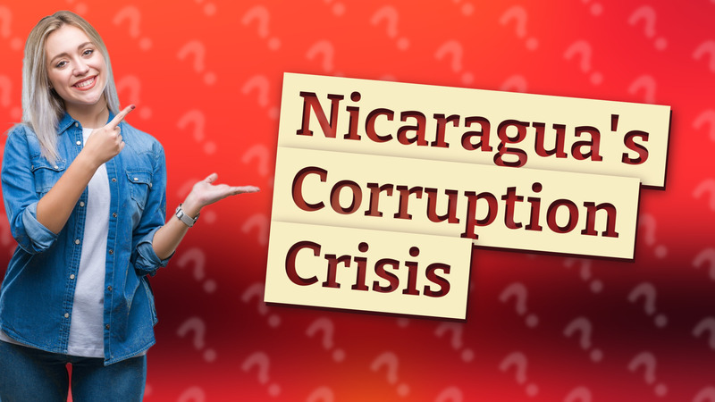 Nicaragua's Corruption Crisis
