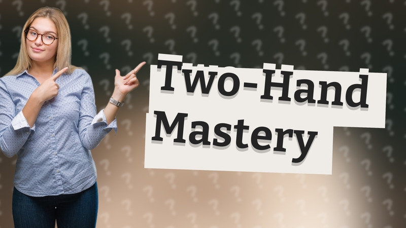 Two-Hand Mastery