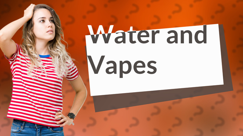 Water and Vapes