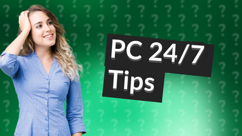PC 24/7 Tips