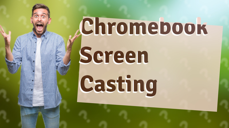 Chromebook Screen Casting