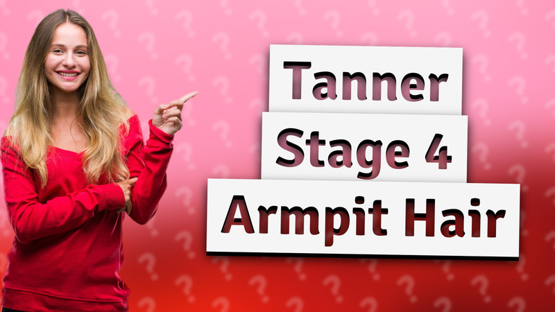 Tanner Stage 4 Armpit Hair