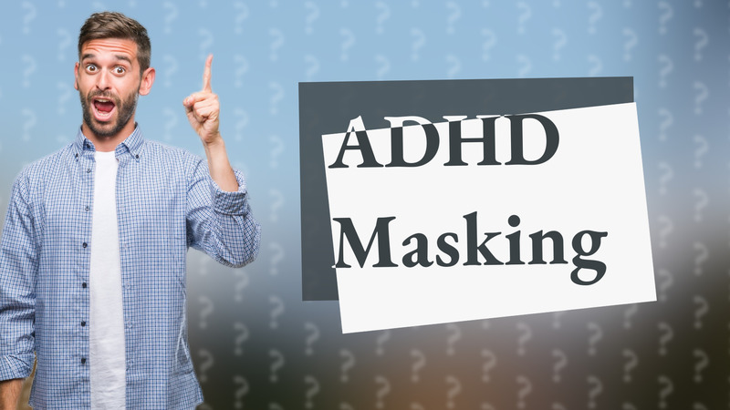 ADHD Masking