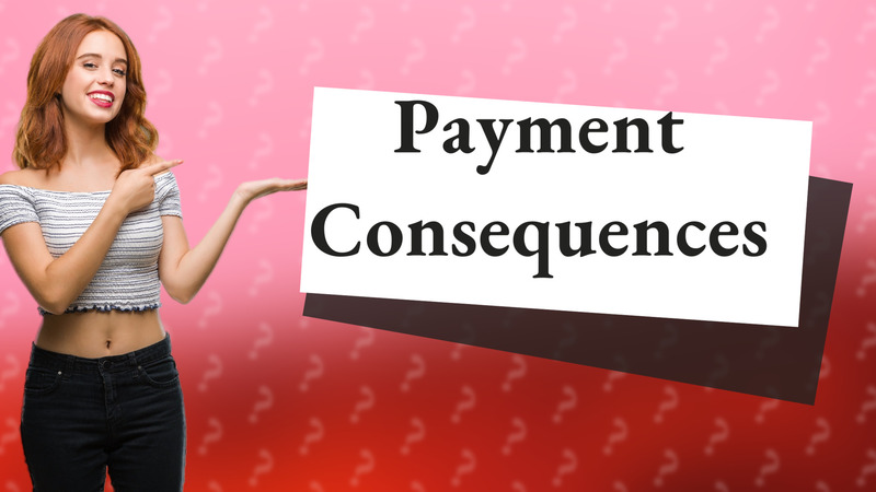 Payment Consequences