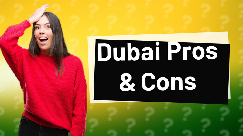 Dubai Pros & Cons