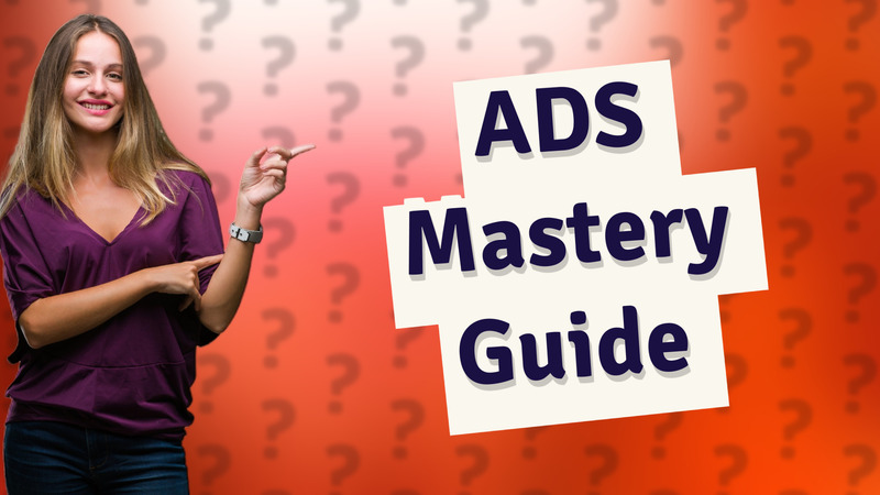 ADS Mastery Guide