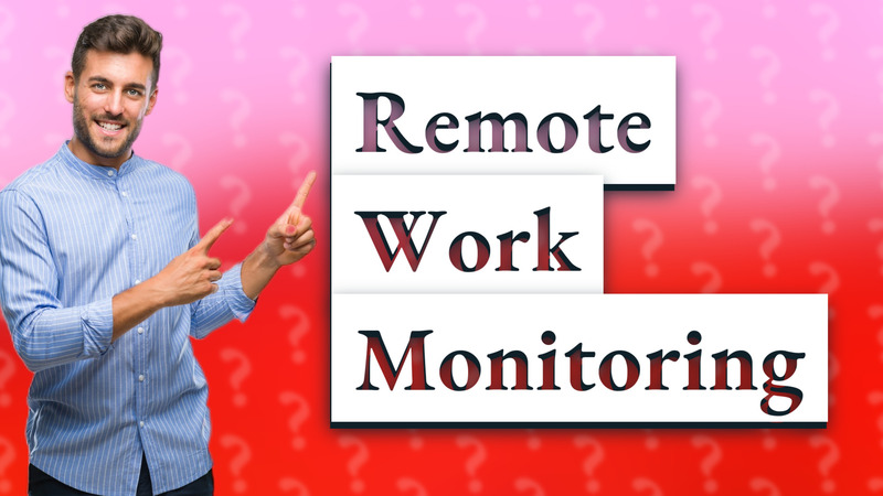 Remote Work Monitoring