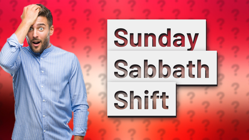 Sunday Sabbath Shift