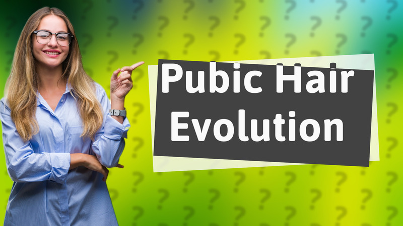 Pubic Hair Evolution