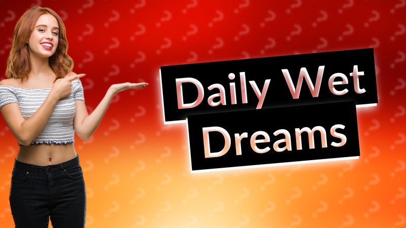 Daily Wet Dreams