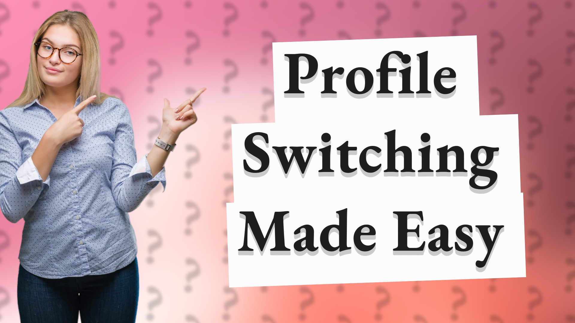 Profile Switching Made Easy