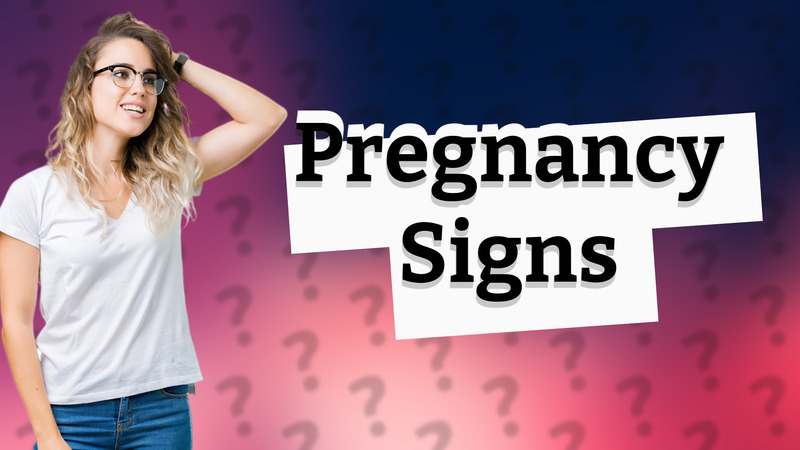 Pregnancy Signs