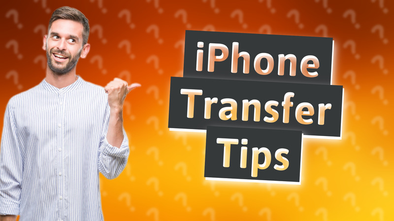 iPhone Transfer Tips