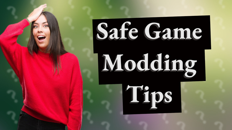 Safe Game Modding Tips