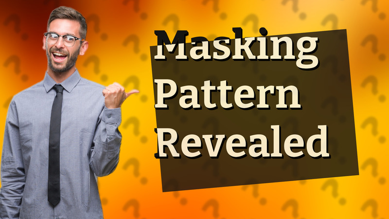 Masking Pattern Revealed