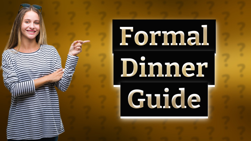 Formal Dinner Guide