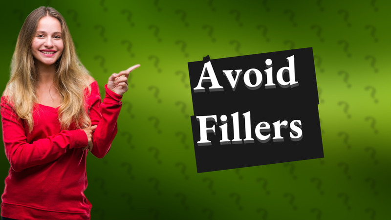 Avoid Fillers